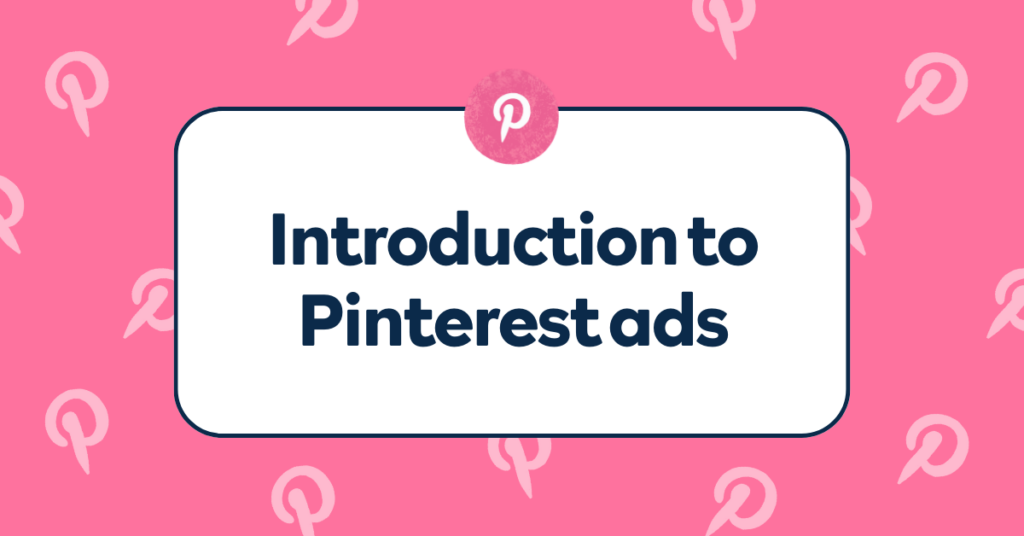 Introduction to Pinterest ads // June 2022