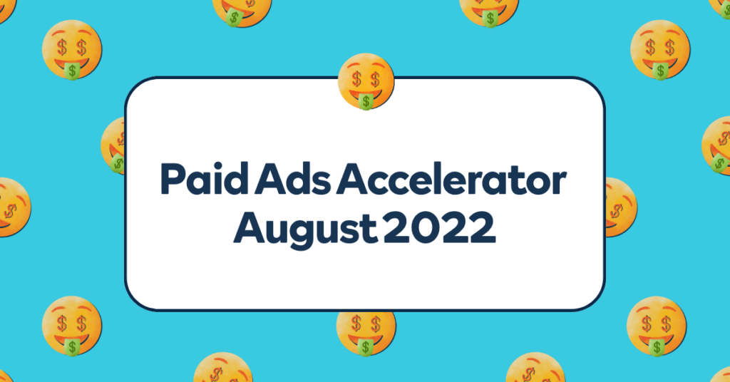 Paid Ads Accelerator // August 2022