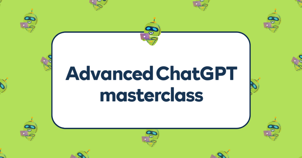 Advanced ChatGPT Masterclass