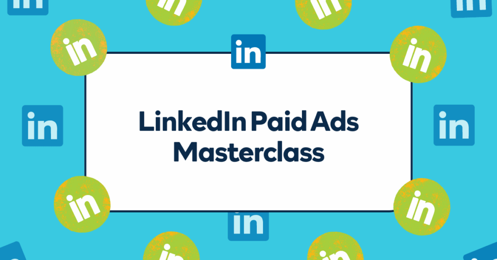 LinkedIn Paid Ads Masterclass