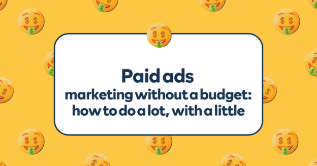 Paid ads marketing without a budget: how to do a lot, with a little